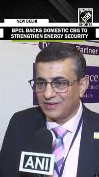 BPCL's Rahul Tandon calls CBG strategic for India's energy transition, lower import dependence