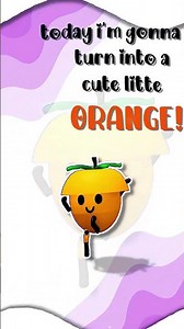 TURNING INTO AN ORANGE