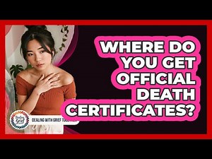 Where Do You Get Official Death Certificates?