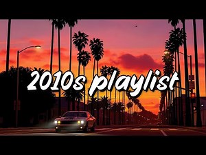 nostalgia playlist ~ 2010s summer vibes mix ~ 2000's music hits