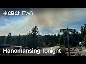 Fast moving wildfire in B.C.’s Okanagan prompts evacuation, highway closure | Hanomansing Tonight