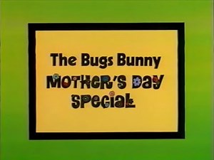 The Bugs Bunny Mother's Day Special (1979) [Bridging Material]