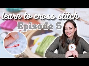 Learn to Cross Stitch for Beginners | Episode 5: Finishing & Display