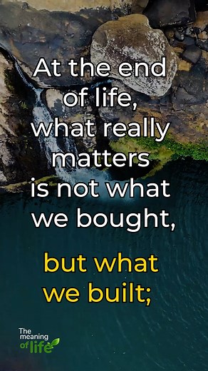 At the end of life, what really matters is not what we bought | The meaning of life