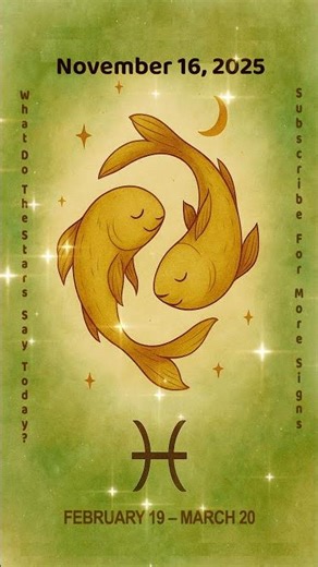 ♓ Pisces Horoscope Today – November 16, 2025