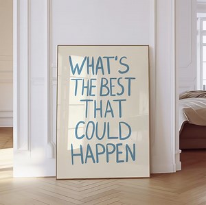 What's the Best That Could Happen Quote Poster, Uplifting Quote Art Print, Light Blue Aesthetic Wall Art, Affirmations Print, Typography Art - Etsy