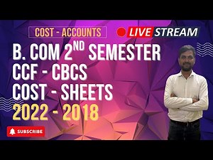 B.Com 2nd Semester | CCF - CBCS | Cost Sheets Solved Question Papers 2022-2018 | Important Exam Prep