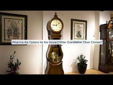 What Are the Options for the Howard Miller Grandfather Clock Chimes?