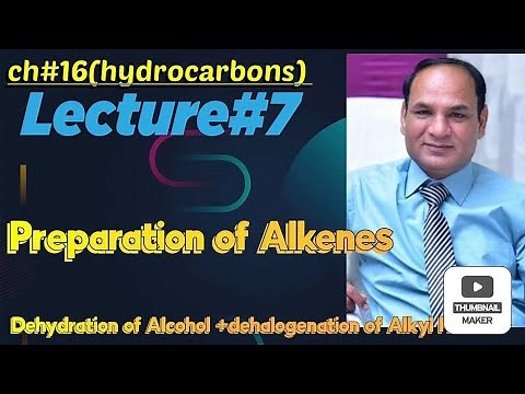 Ch#16 || |Preparation of Alkenes, dehydration of Alcohol, dehydrohalogenation of Alkyl Halides,