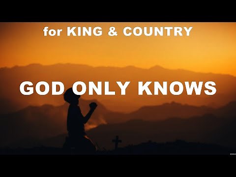 for KING & COUNTRY - God Only Knows (Lyrics) for KING & COUNTRY, Elevation Worship, Hillsong Wor...