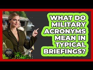 What Do Military Acronyms Mean In Typical Briefings? - Armed Forces Insider