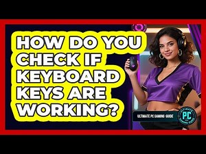 How Do You Check If Keyboard Keys Are Working?