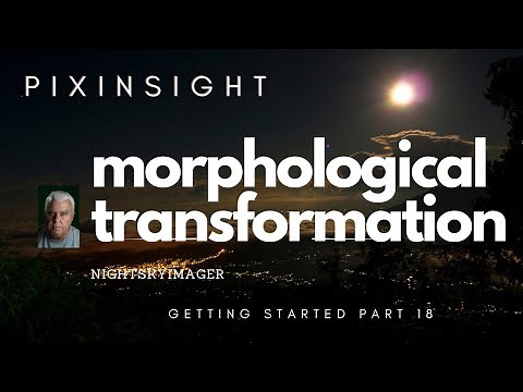 PixInsight Morphological Transformation Process - Part 18