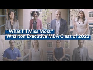 "What I'll Miss Most About Wharton" – Executive MBA Class of 2023