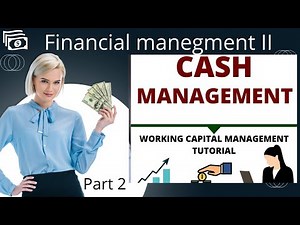 Cash Management | Working capital management | Financial management | Part 2