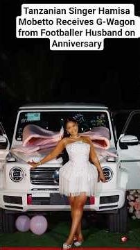 Tanzanian Singer Hamisa Mobetto Receives G-Wagon from Footballer Husband onAnniversary#hamisamobetto