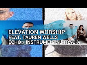 Elevation Worship - Echo - Instrumental Track with Lyrics