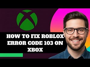 NEW! How to Fix Roblox Error Code 103 on Xbox in 2025!