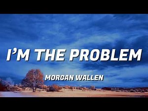 Morgan Wallen - I’m The Problem (Lyric Video)