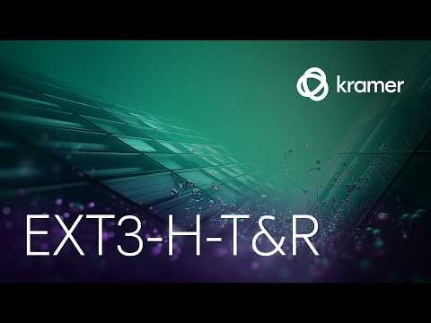 Kramer | Meet the EXT3-H-T & EXT3-H-R