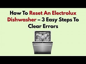 How To Reset An Electrolux Dishwasher – 3 Easy Steps To Clear Errors