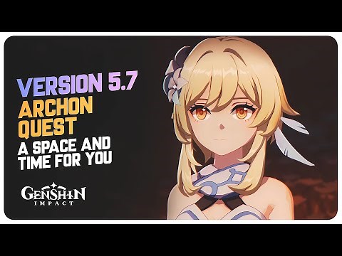 Version 5.7 Archon Quest "A Space and Time For You" Full Quest | Genshin Impact