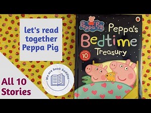 Let's read together all 10 stories from Peppa's Bedtime Treasury. Read along. Bedtime stories.