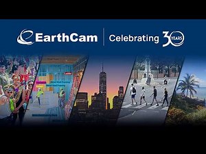 EarthCam | Celebrating 30 Years of Watching the World