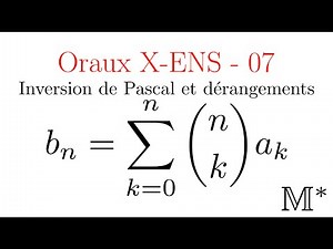Oraux X-ENS - 07 - Inversion de Pascal et dérangements
