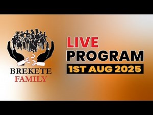 BREKETE FAMILY LIVE PROGRAM 1st AUGUST 2025