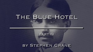 'The Blue Hotel,' by Stephen Crane, Part Four