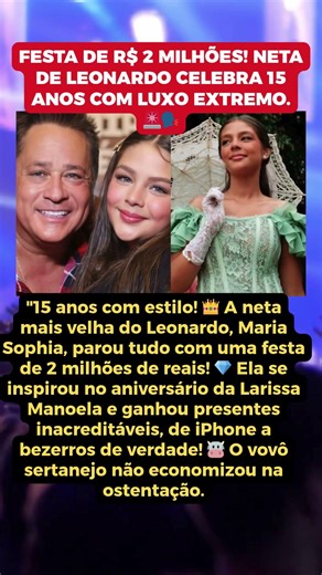 FESTA DE R$ 2 MILHÕES! NETA DE LEONARDO CELEBRA 15 ANOS COM LUXO EXTREMO. 🚨🗣️