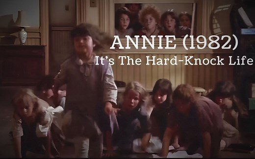【真是艰难的生活】音乐剧电影 安妮 ANNIE (1982): “It's The Hard-Knock Life”【中英字幕】