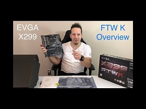 Evga X299 FTW K motherboard unboxing and extended overview!