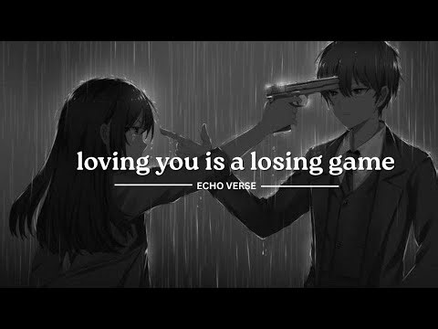Loving you is a losing game | official lyrics | Echo verse