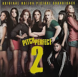 Pitch Perfect Cast - Pitch Perfect 2 (Original Motion Picture Soundtrack)