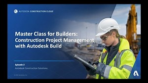 [APAC Webinar] Master Class for Builders- Construction Project Management with Autodesk Build