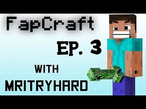 A New Beginning! FapCraft ep3 I NEED YOUR HELP!!!!! MineCraft