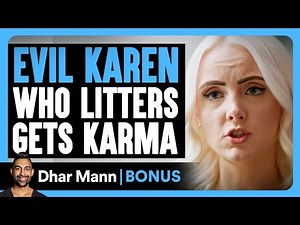 EVIL KAREN Who Litters Gets KARMA | Dhar Mann Bonus!