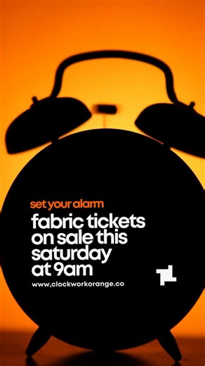 t-minus 60mins x fabric tickets ⏰🍊 www.clockworkorange.co | Clockwork Orange