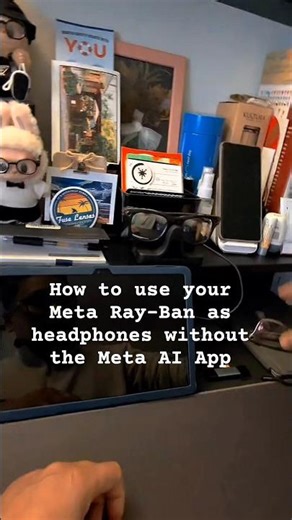 Eyewear Fridays: How to use your Meta Glasses as Headphones without the Meta AI app