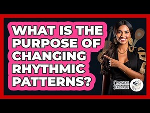 What Is The Purpose Of Changing Rhythmic Patterns?