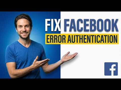 Fix Facebook Error Authentication (2026 Easy Guide)