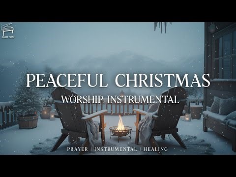 Peaceful Christmas Worship Instrumental for Prayer and Devotion | Scriptures & Relaxing Nature