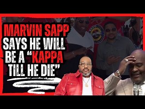 Marvin Sapp says he will be a “Kappa till he die”