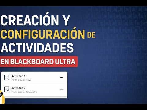 Creación y Configuración de Actividades en Blackboard Ultra | Tutorial Completo Paso a Paso