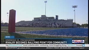 High school rivalry becomes rallying point for Friendswood, Kingwood communities
