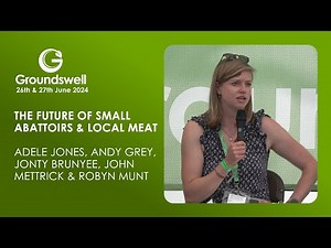The Future of Small Abattoirs & Local Meat - Groundswell 2024