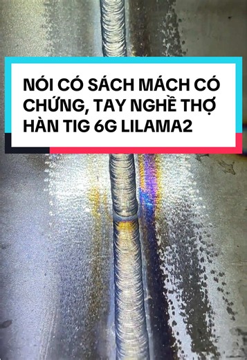 Tay nghề thợ hàn TIG 6G Lilama2 | Nói có sách mách có chứng