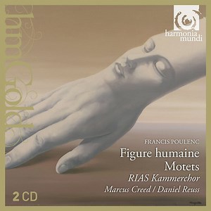 Francis Poulenc, RIAS-Kammerchor, Marcus Creed / Daniel Reuss - Figure Humaine; Motets